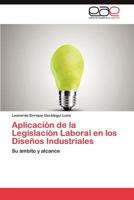 Aplicacion de La Legislacion Laboral En Los Disenos Industriales 3845493836 Book Cover