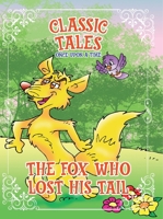 Classic Tales Once Upon a Time The Fox Who Lost His Tail 6561262476 Book Cover