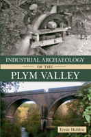 Industrial Archaeology of the Plym Valley 1445605546 Book Cover