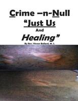 Crime -N-Null Just Us And Healing? 1537352555 Book Cover