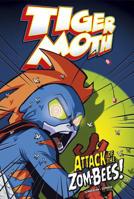 Tiger Moth: Attack of the Zom-Bees! 1434238717 Book Cover