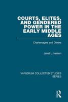 Courts, Elites, and Gendered Power in the Early Middle Ages: Charlemagne and Others (Variorum Collected Studies) 075465933X Book Cover