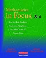 Mathematics in Focus, K-6: How to Help Students Understand Big Ideas and Make Critical Connections 0325025789 Book Cover
