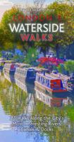 London's Waterside Walks: 21 Walks Along the City's Most Beautiful Rivers and Canals 1909282960 Book Cover
