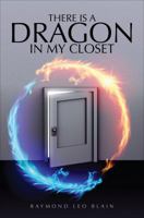 There Is a Dragon in My Closet 1627466193 Book Cover