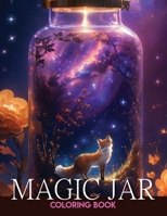 Magic Jar Adults Coloring Book: Explore an enchanted world of color and creativity, with relaxing fantasy scenes. B0CV89LS4T Book Cover