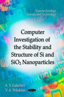 Computer Investigation of the Stability & Structure of Si & Sio2 Nanoparticles 1613243189 Book Cover