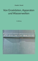 Von Graskästen, Apparaten und Wasserwelten: Erzählung (German Edition) 3819263276 Book Cover
