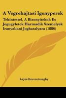 A Vegrehajtasi Igenyperek: Tekintettel, A Bizonyitekok Es Jogugyletek Harmadik Szemelyek Iranyabani Joghatalyara (1886) 1160764999 Book Cover