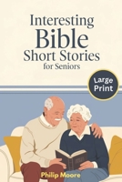 Interesting Bible Short Stories for Seniors - Large Print: Easy to Read with Comforting Scriptures and Reflections for Seniors with Dementia or Memory Loss B0F26Z79LF Book Cover