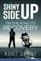 Shiny Side Up: On the Road to Recovery 1988932068 Book Cover