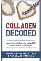Collagen Decoded: A Practical Guide To The Incredible Health Benefits of Collagen 1973324253 Book Cover