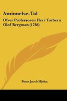 Aminnelse-Tal: Ofver Professoren Herr Torbern Olof Bergman (1786) 1120144841 Book Cover