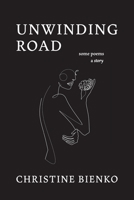 Unwinding Road: Some Poems a Story 0228856981 Book Cover