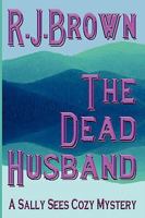 The Dead Husband: A Sally Sees Cozy Mystery (Sally Sees Cozy Mysteries) 0979874475 Book Cover