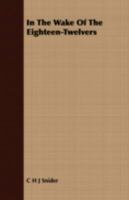 In the Wake of the Eighteen-Twelvers : Fights & Flights of Frigates & Fore-'n'-afters in the War of 1812-1815 on the Great Lakes 0548656886 Book Cover