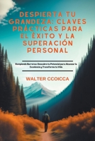 Despierta tu Grandeza: Claves Prácticas para el Éxito y la Superación Personal Rompiendo Barreras: Descubre tu Potencial para Alcanzar la Excelencia y Transforma tu Vida (Spanish Edition) B0CLNRLLQ4 Book Cover
