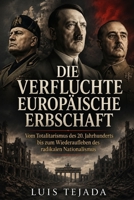 Die verfluchte europäische Erbschaft: Vom Totalitarismus des 20. Jahrhunderts bis zum Wiederaufleben des radikalen Nationalismus B0H97V6QMG Book Cover