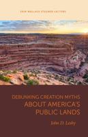 Debunking Creation Myths about America's Public Lands 1607816598 Book Cover