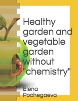 Healthy garden and vegetable garden without "chemistry" (Organic farming) 1081880783 Book Cover