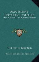 Allgemeine Unterrichtslehre: Im Grundrisse Dargestellt (1894) 1160298742 Book Cover