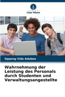 Wahrnehmung der Leistung des Personals durch Studenten und Verwaltungsangestellte 6205331071 Book Cover