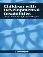 Children with Developmental Disabilities: A Training Guide for Parents, Teachers and Caregivers 076199775X Book Cover