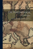 Die Polenfrage: Der Nationalitätenkampf der Polen in Preussen 1022173766 Book Cover