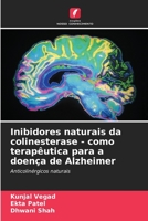 Inibidores naturais da colinesterase - como terapêutica para a doença de Alzheimer: Anticolinérgicos naturais 6206129306 Book Cover