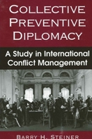 Collective Preventive Diplomacy: A Study of International Conflict Management (Suny Series in Global Politics) 0791459888 Book Cover