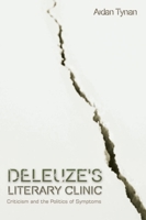 Deleuze's Literary Clinic: Criticism and the Politics of Symptoms (Plateaus - New Directions in Deleuze Studies) 1399567586 Book Cover
