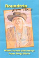 Roundtrip from Texas: More Travels and Essays from Sonja Klein 0988986302 Book Cover