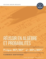 Maths MP et MPI : Réussir en Algèbre & probabilités en prépa MP / MP* et MPI / MPI*: Méthodes, exercices classiques et annales corrigés de maths en ... Révisions écrits et oraux. (French Edition) 2487804025 Book Cover