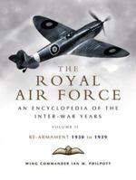 ROYAL AIR FORCE HISTORY, THE: Royal Air Force - an Encyclopaedia of the Inter-War Years - Vol II (Pen & Sword Aviation) 1844153916 Book Cover