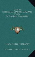 Cousin Deborah's Story; or, The Great Plague 1120183650 Book Cover