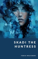 Skadi the Huntress: The Wild Goddess of Winter (The Northern Legends Series) B0FHFP3554 Book Cover