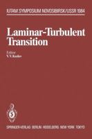 Laminar-Turbulent Transition: Symposium, Novosibirsk, USSR July 9-13, 1984 3642824641 Book Cover