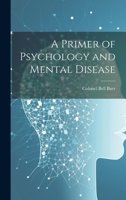 A Primer of Psychology and Mental Disease 1022069055 Book Cover