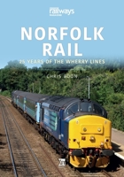Norfolk Rail: 25 Years of the Wherry Lines 1802820272 Book Cover