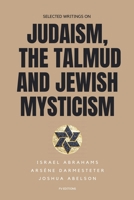 Selected writings on Judaism, the Talmud and Jewish Mysticism B099ZP925H Book Cover