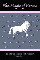 The Magic of Horses: Coloring Book for Adults B0892B4FZP Book Cover