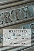 The Liberty Bell: and other poems 1500695165 Book Cover