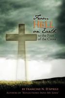From Hell on Earth to the Foot of the Cross 142696613X Book Cover