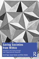 Saving Societies From Within: Innovation and Equity through Inter-Organizational Networks 1032648112 Book Cover