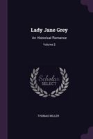 Lady Jane Grey: An Historical Romance, Volume 2 1377980979 Book Cover
