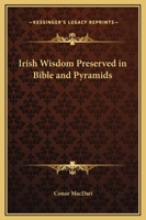 Irish Wisdom Preserved in Bible and Pyramids 1162566310 Book Cover