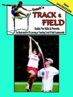 Teach'n Track and Field: Guide for Kids and Parents 1420877704 Book Cover