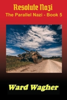 Resolute Nazi: The Parallel Nazi - Book 5 B088B81C5V Book Cover