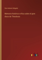 Memoria histórico-crítica sobre el gran disco de Theodosio 0526881623 Book Cover