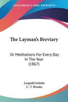 The Layman's Breviary: Or Meditations for Every Day in the Year 1018280340 Book Cover